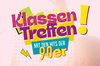 Klassentreffen! – Mit den Hits der 90er